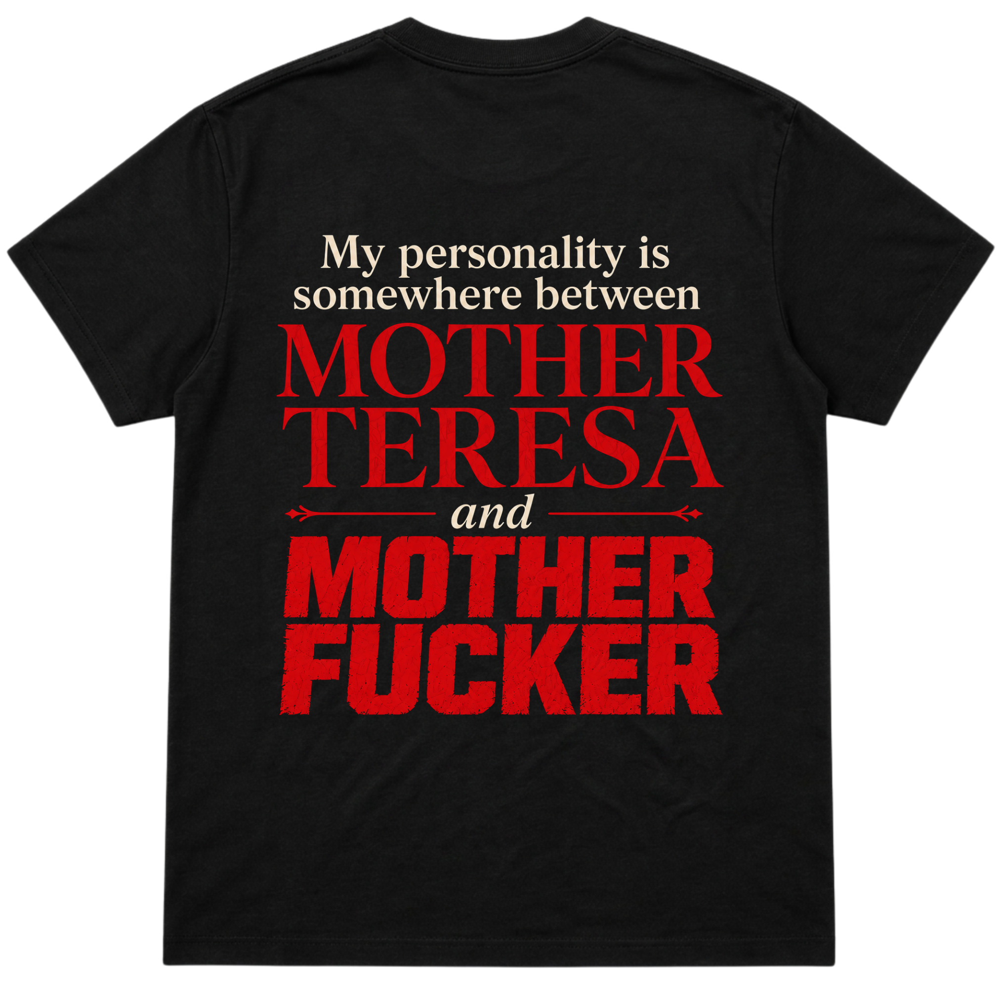 My Personality Is Between Mother Teresa and Mother Fucker
