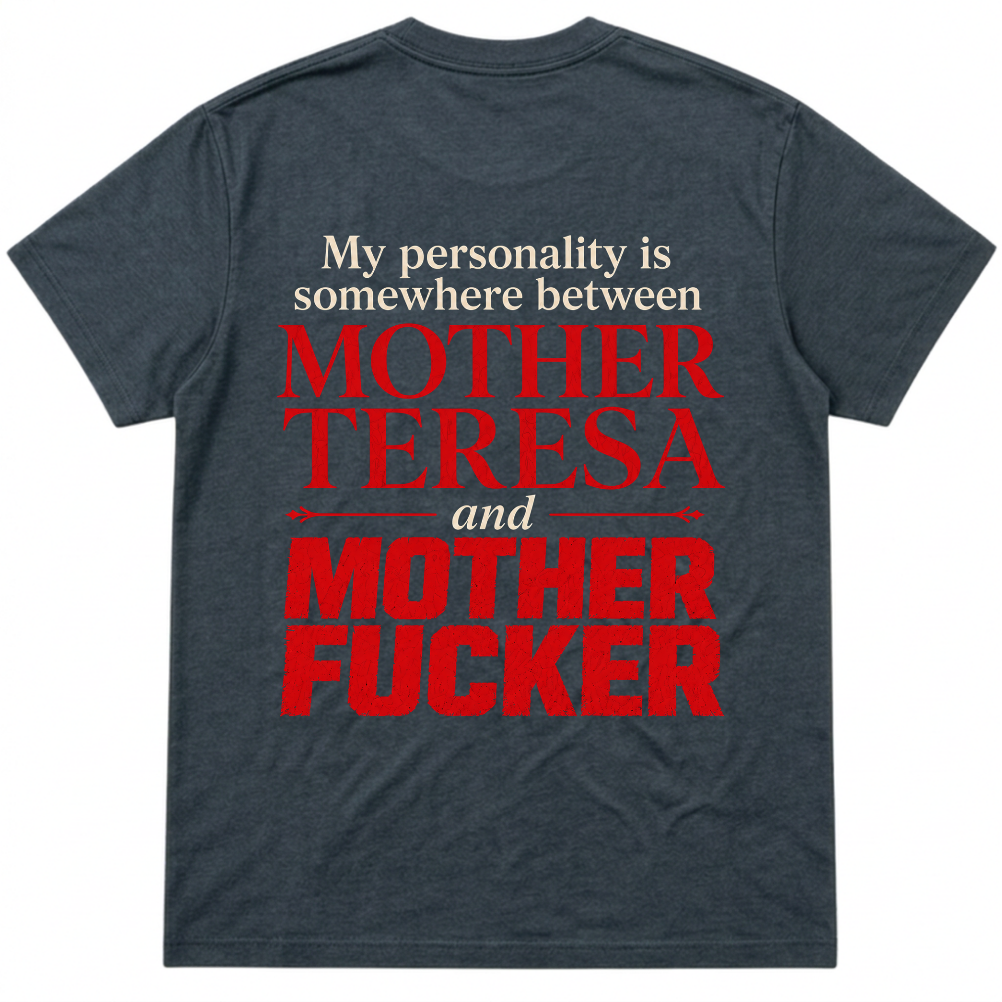 My Personality Is Between Mother Teresa and Mother Fucker