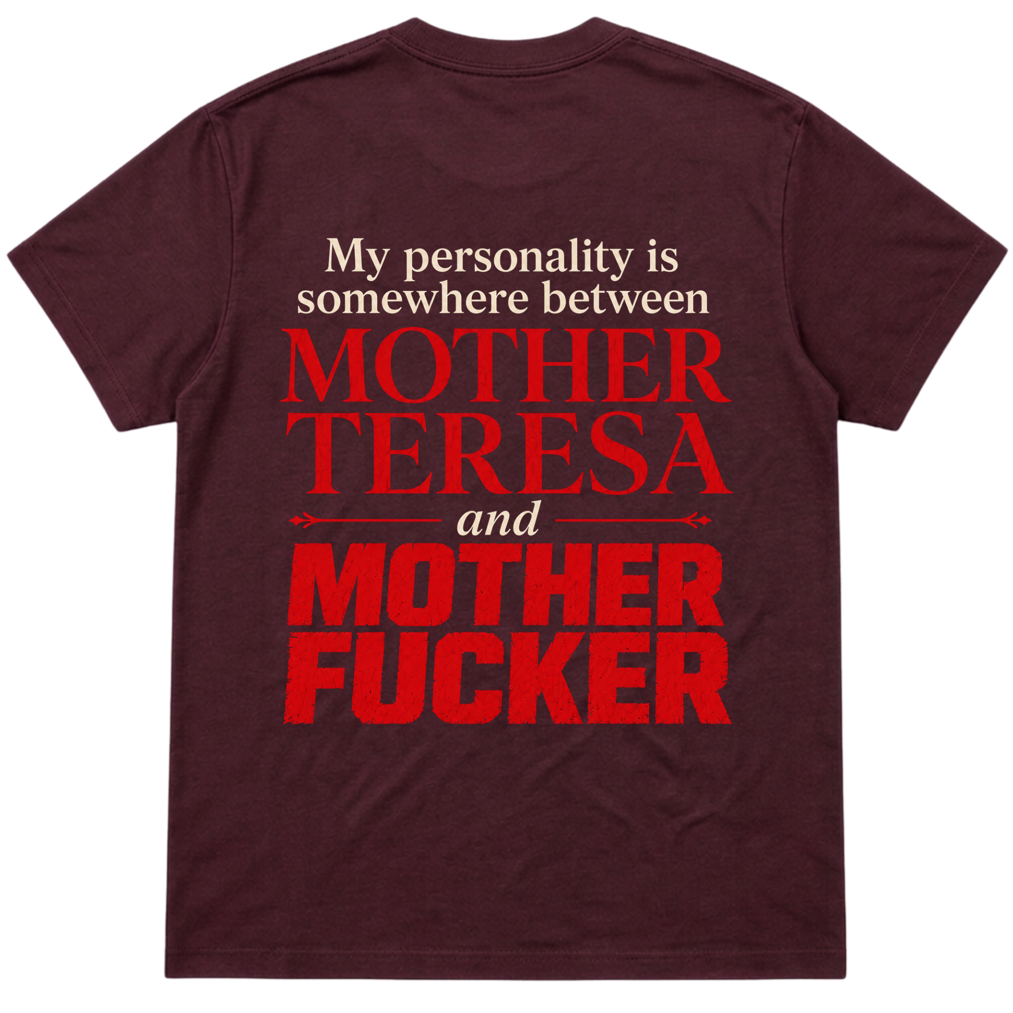 My Personality Is Between Mother Teresa and Mother Fucker