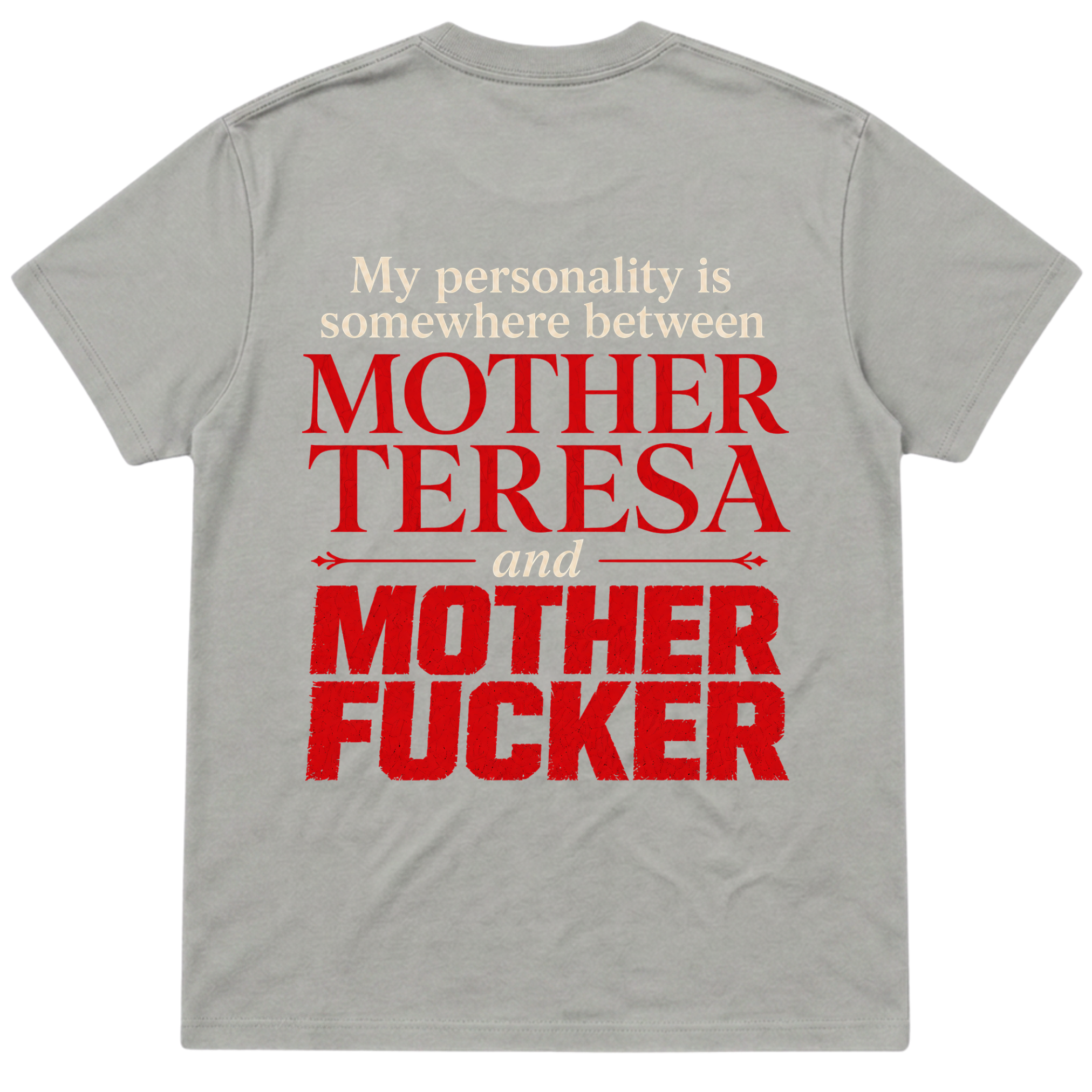 My Personality Is Between Mother Teresa and Mother Fucker