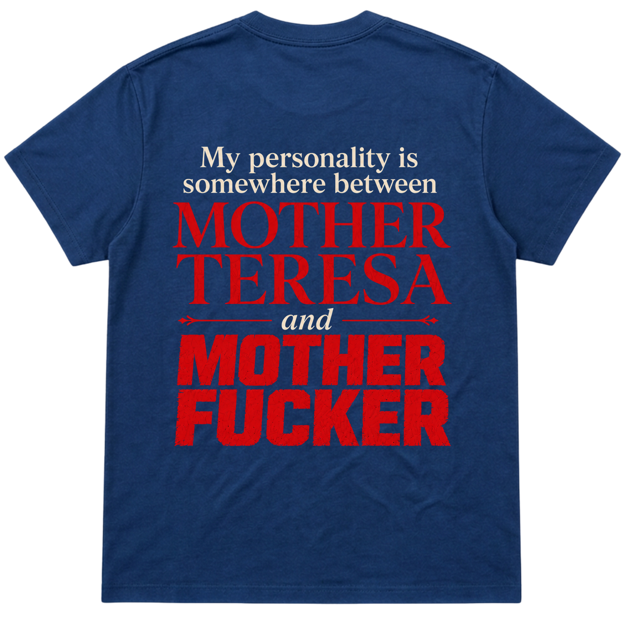 My Personality Is Between Mother Teresa and Mother Fucker