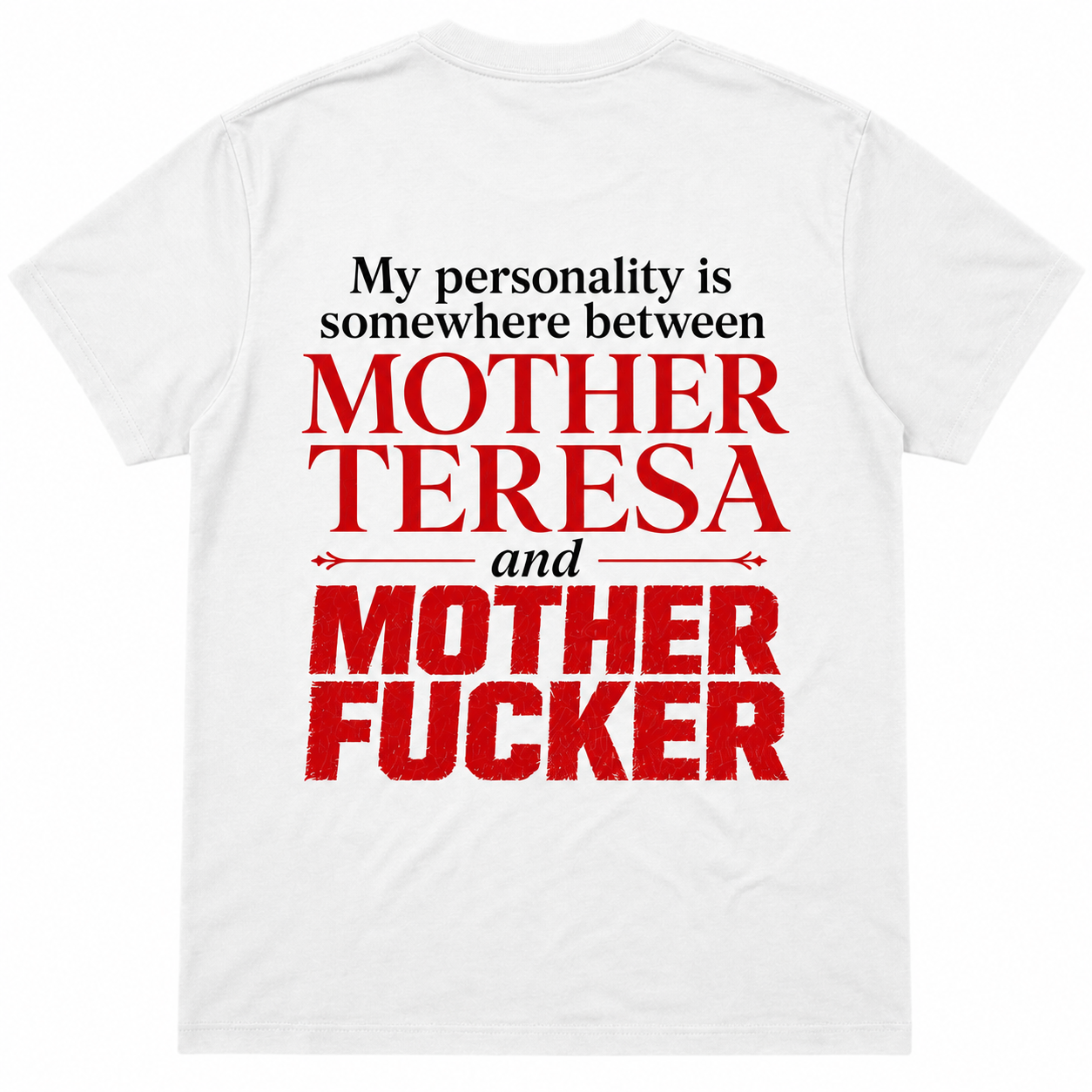 My Personality Is Between Mother Teresa and Mother Fucker