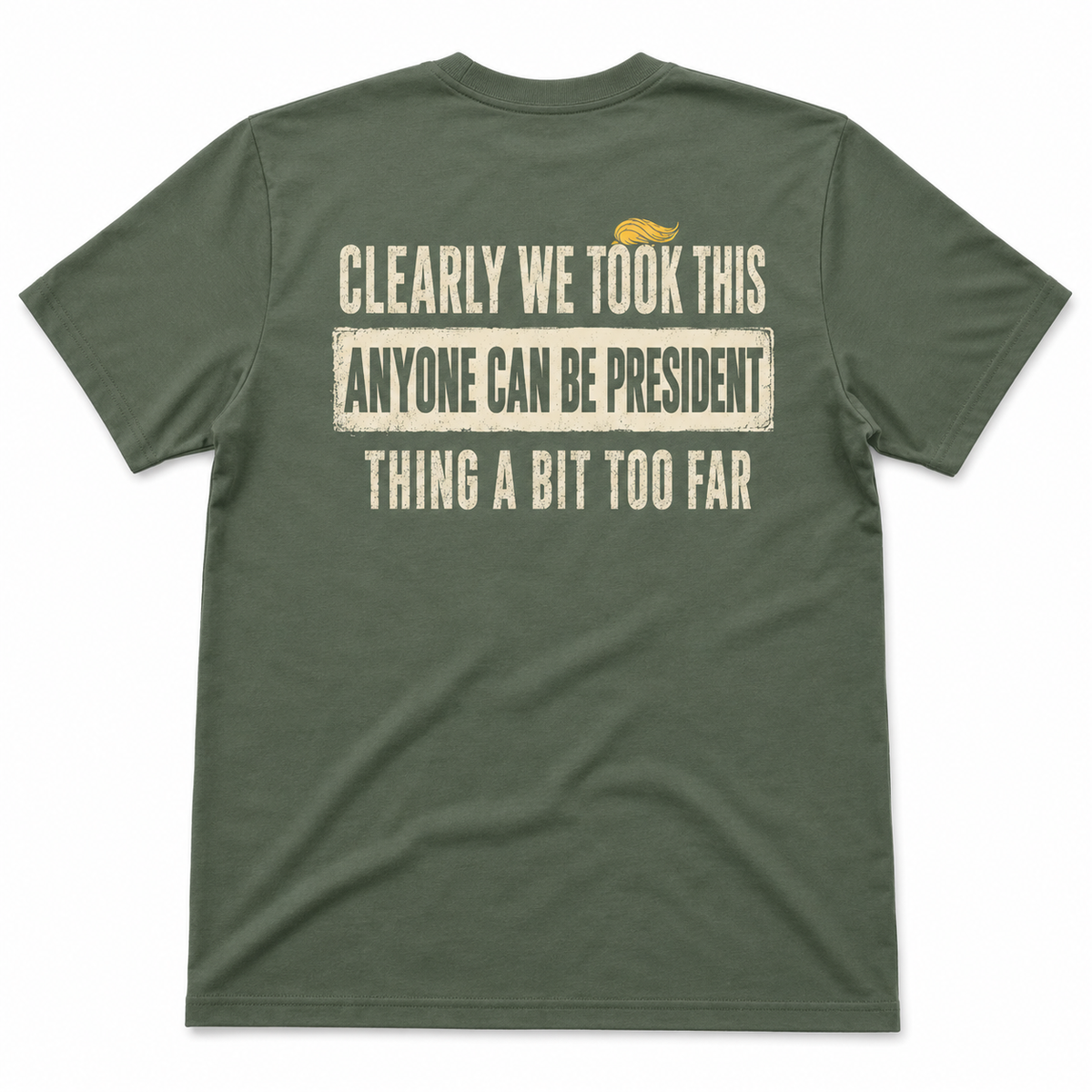 Clearly We Took This Anyone Can Be President Thing Too Far