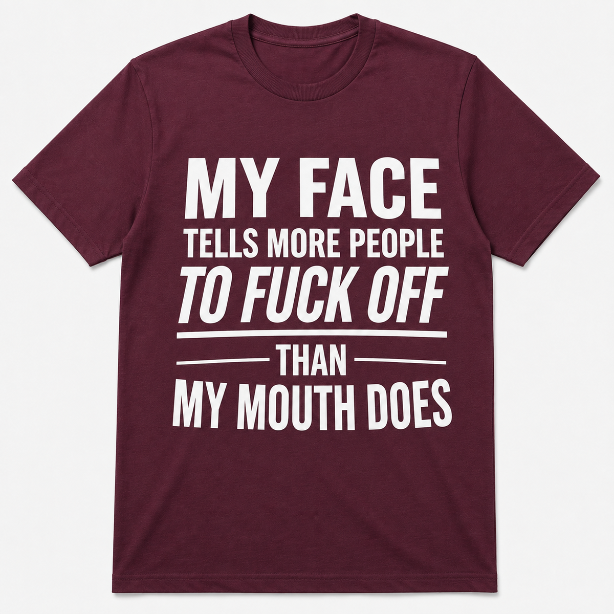 My Face Tells More People To Fuck Off Funny T-Shirt