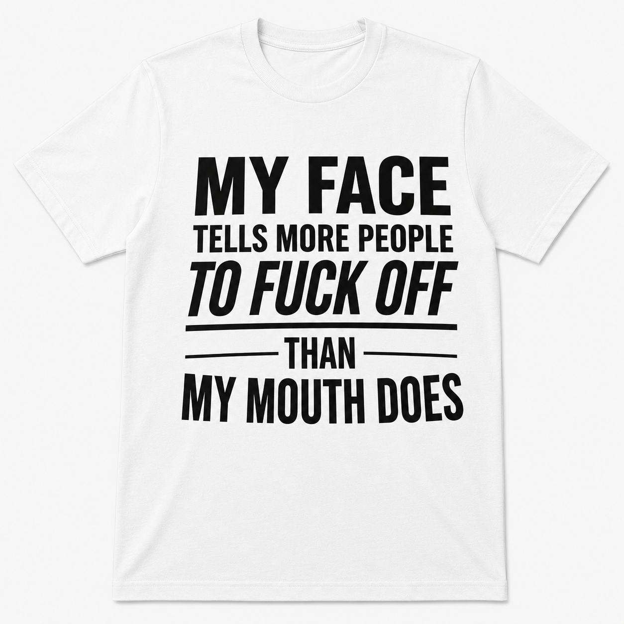 My Face Tells More People To Fuck Off Funny T-Shirt