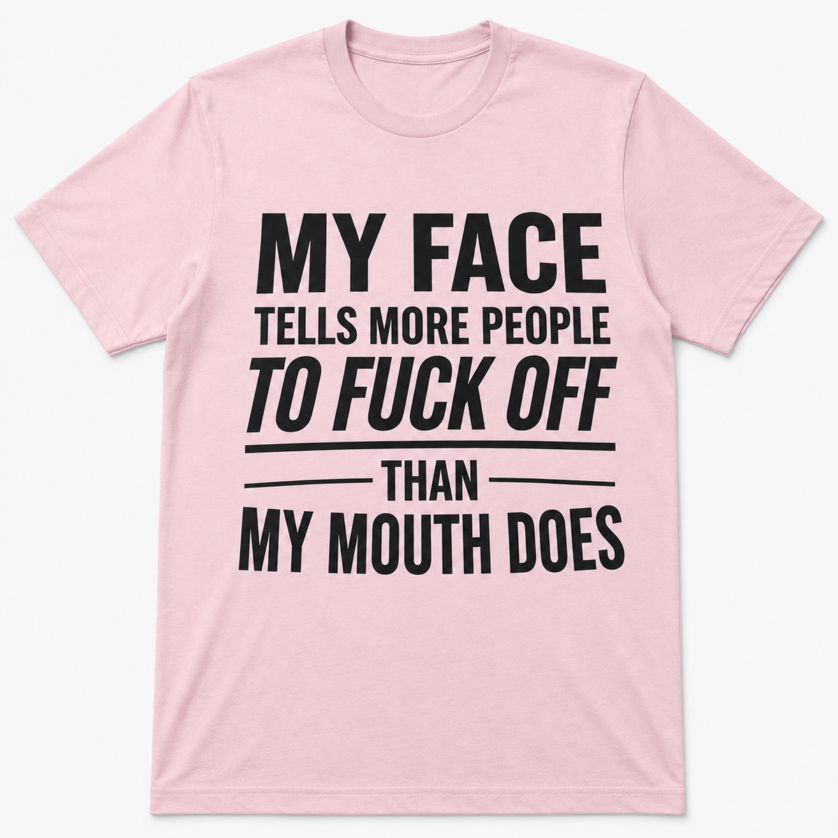 My Face Tells More People To Fuck Off Funny T-Shirt