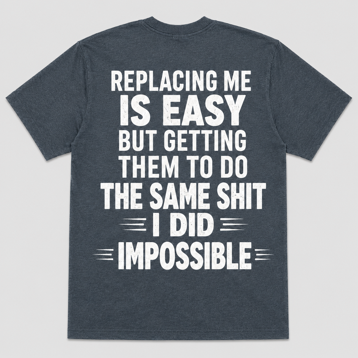 Replacing Me Is Easy But Doing The Same Shit I Did