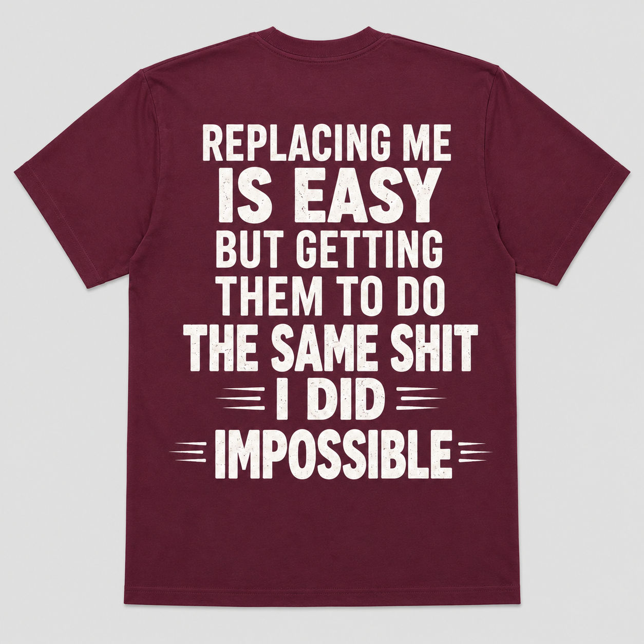 Replacing Me Is Easy But Doing The Same Shit I Did
