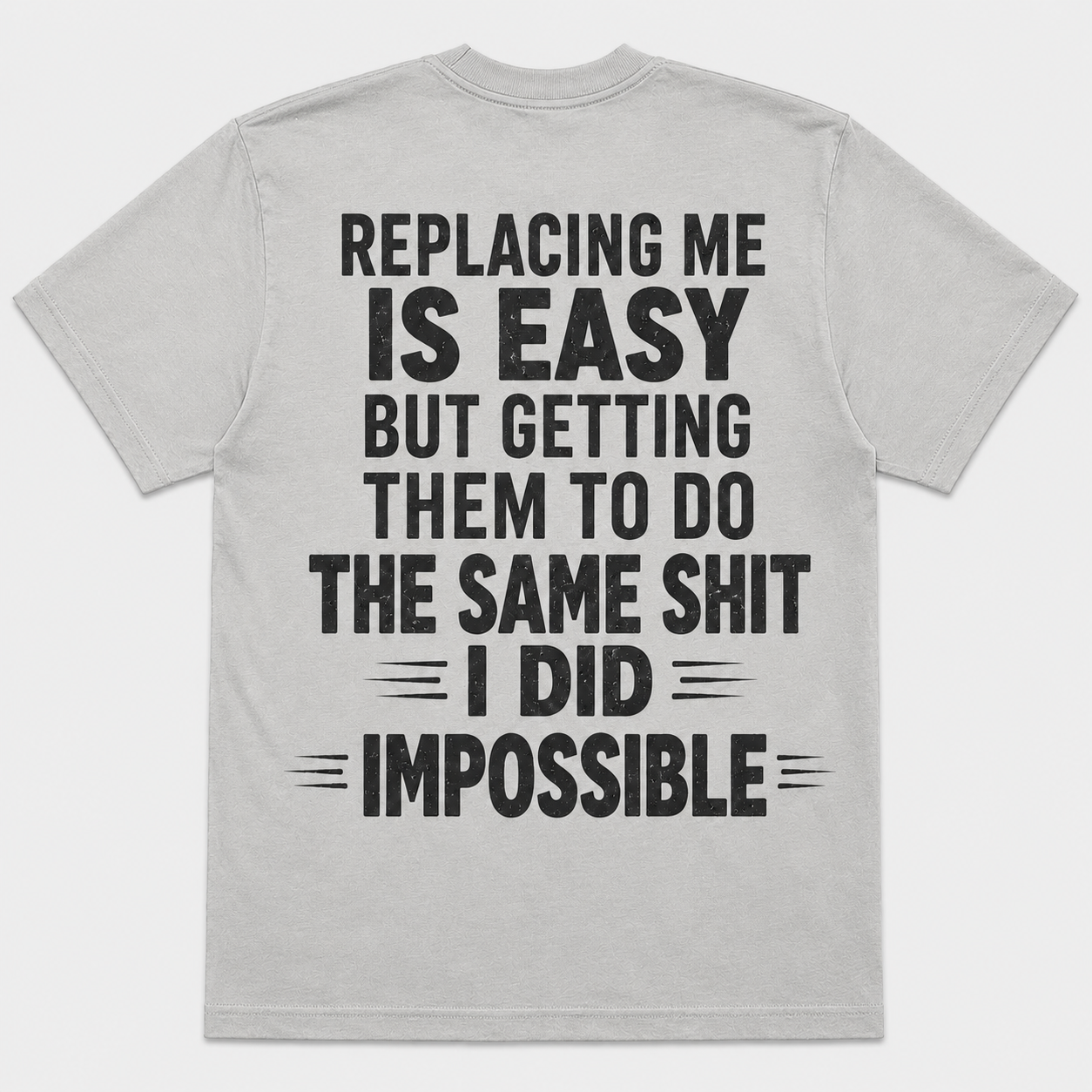 Replacing Me Is Easy But Doing The Same Shit I Did