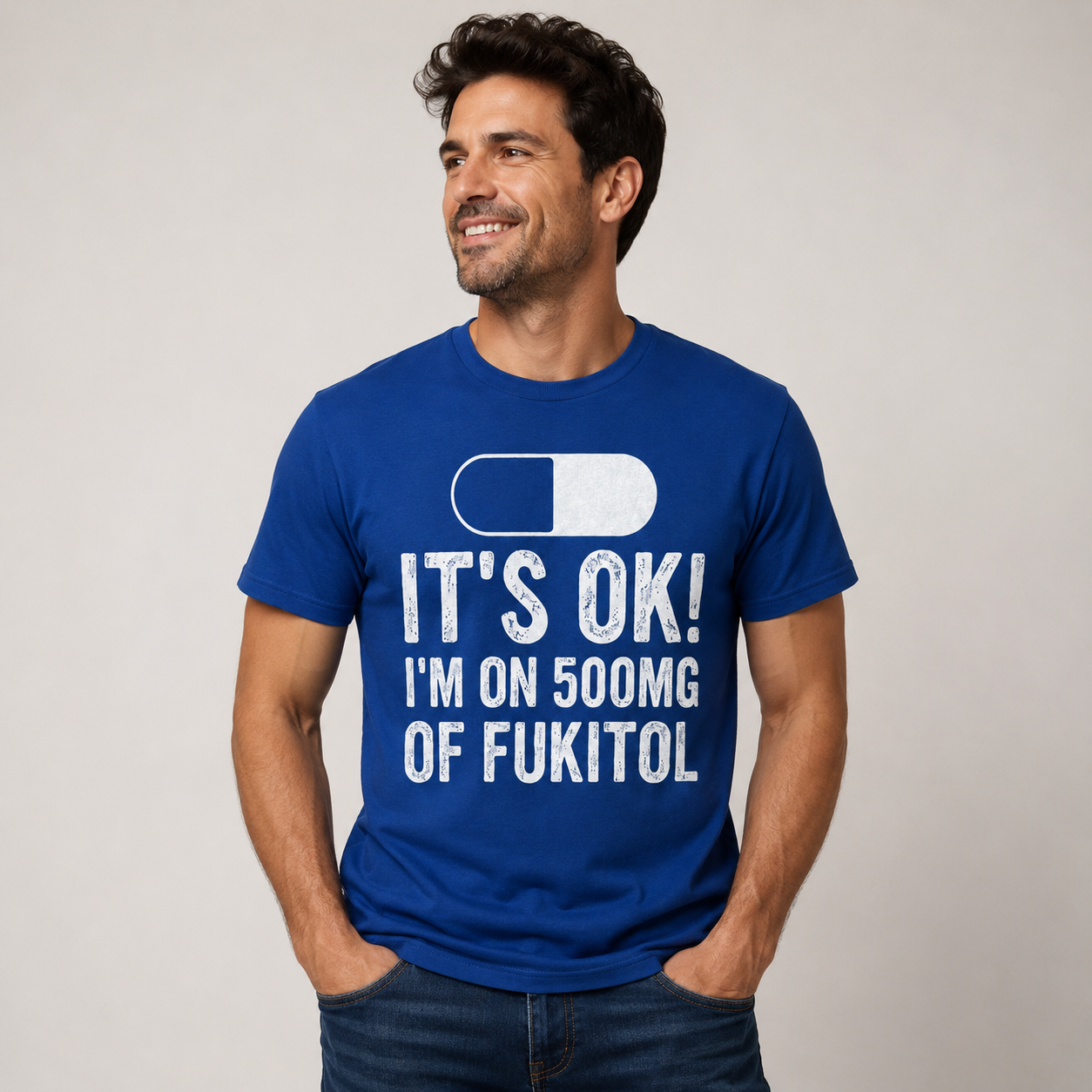 It’s OK I’m on 500mg of Fukitol Funny T-Shirt