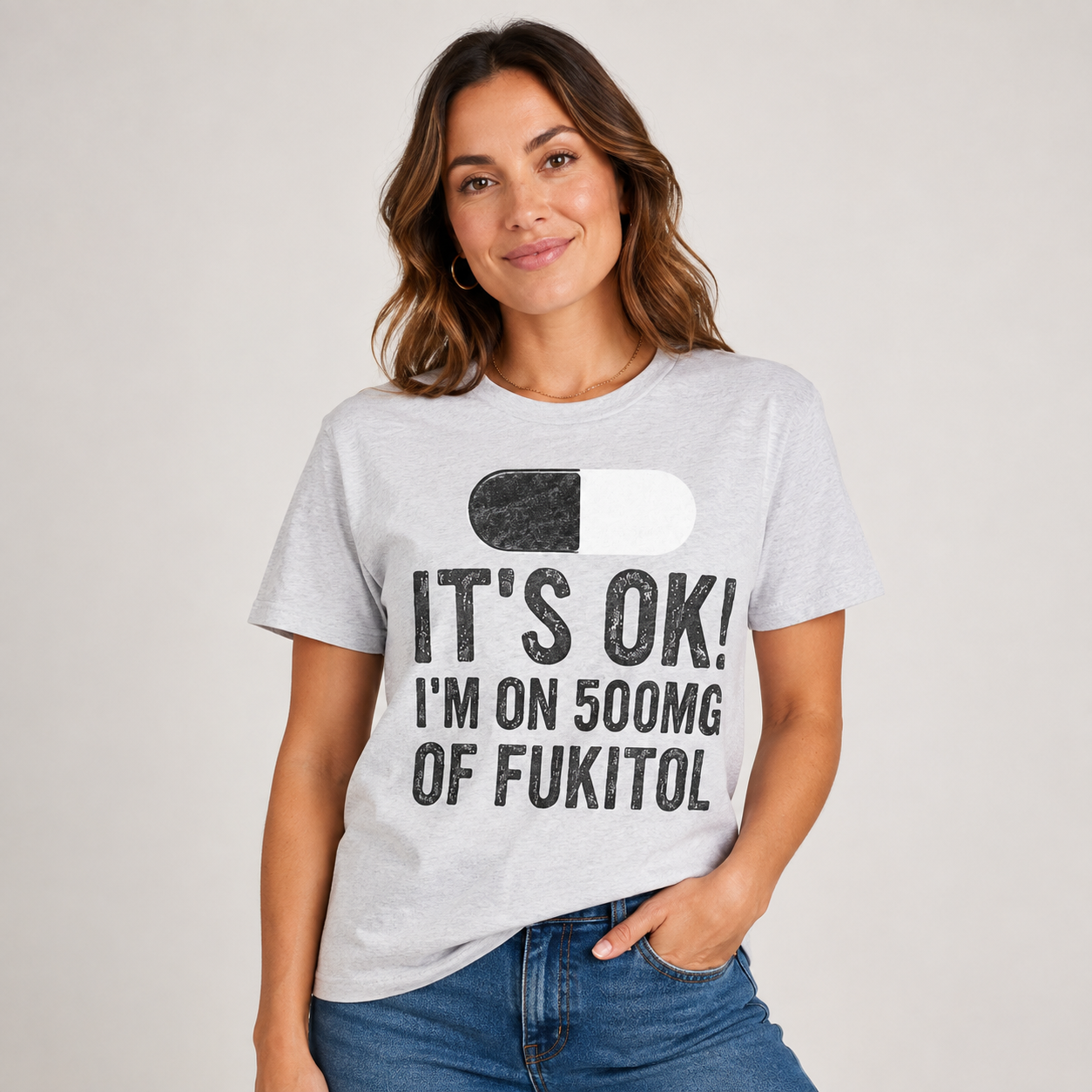 It’s OK I’m on 500mg of Fukitol Funny T-Shirt
