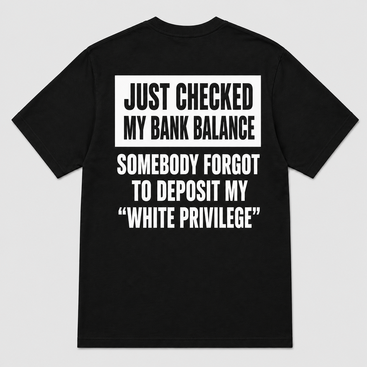 Somebody Forgot to Deposit My White Privilege T-Shirt