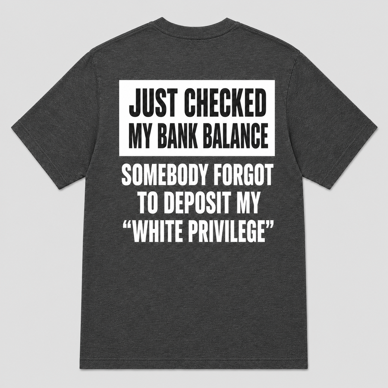Somebody Forgot to Deposit My White Privilege T-Shirt