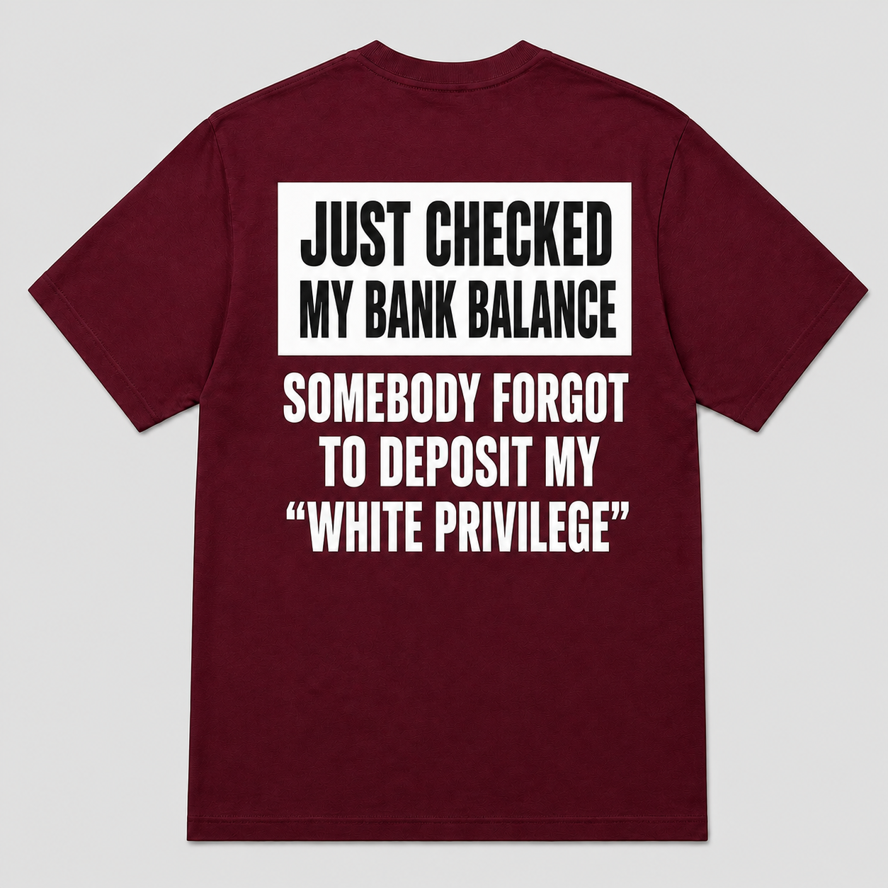 Somebody Forgot to Deposit My White Privilege T-Shirt