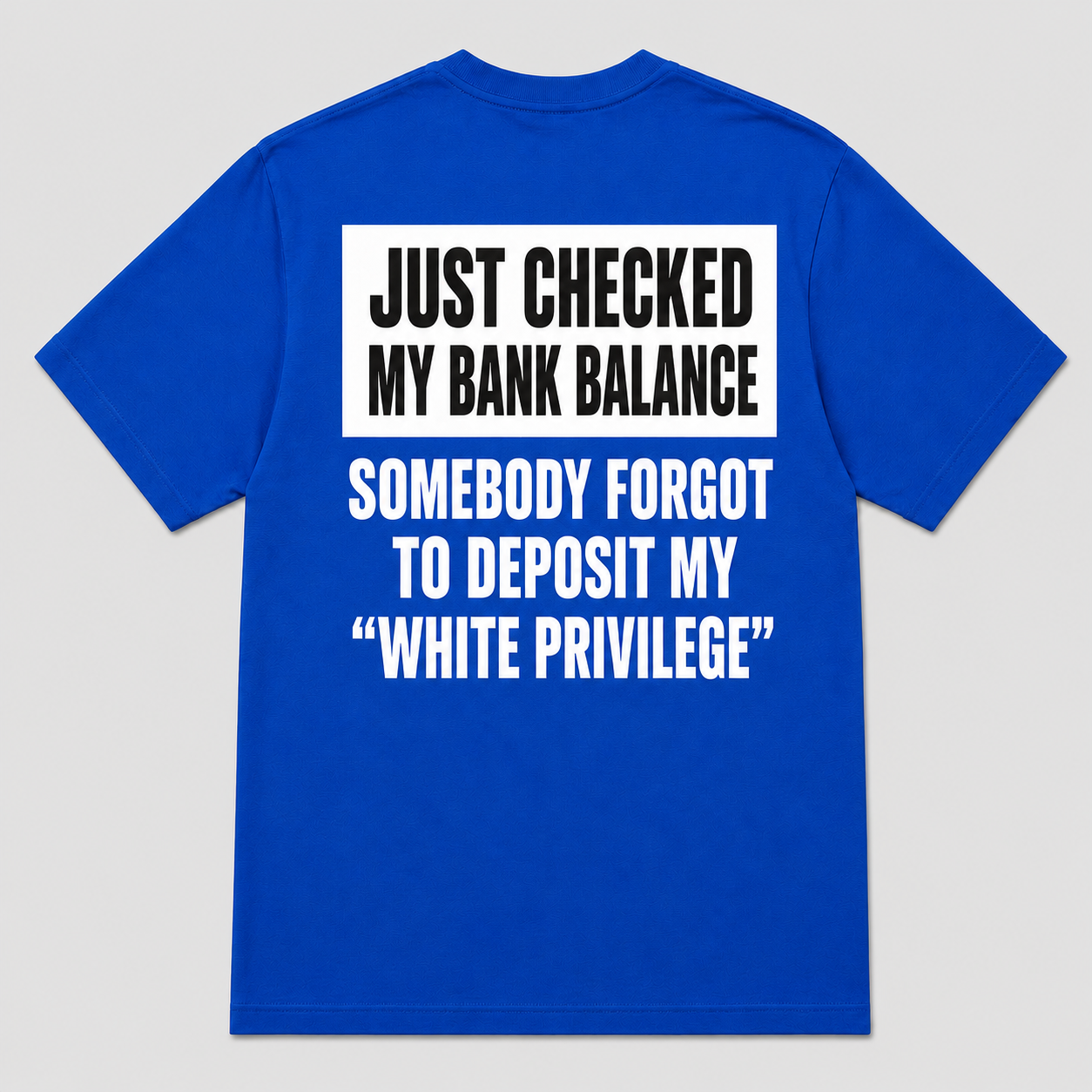 Somebody Forgot to Deposit My White Privilege T-Shirt