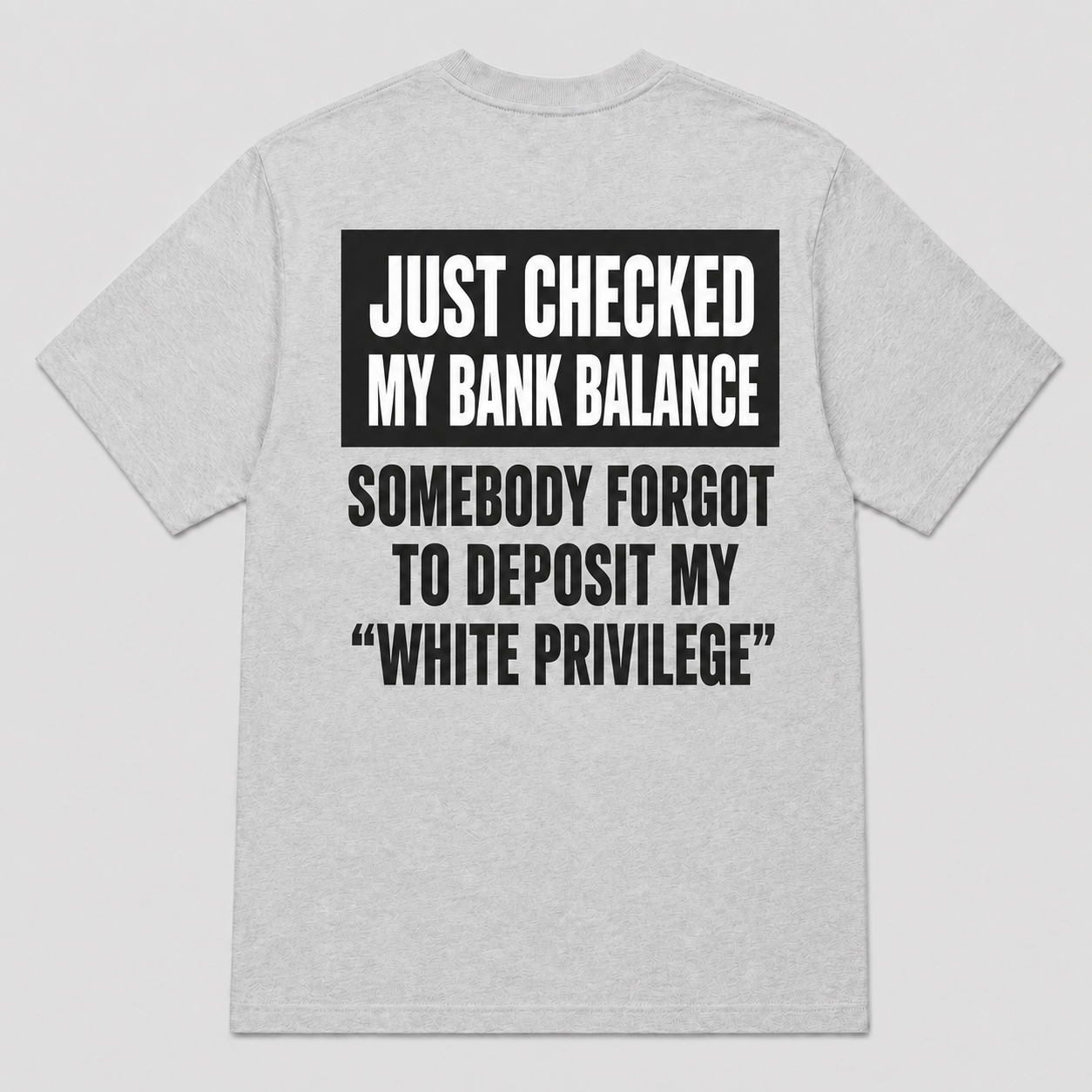 Somebody Forgot to Deposit My White Privilege T-Shirt