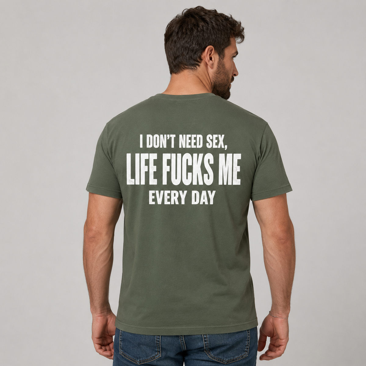 I Don’t Need Sex Life Fucks Me Every Day Funny T-Shirt