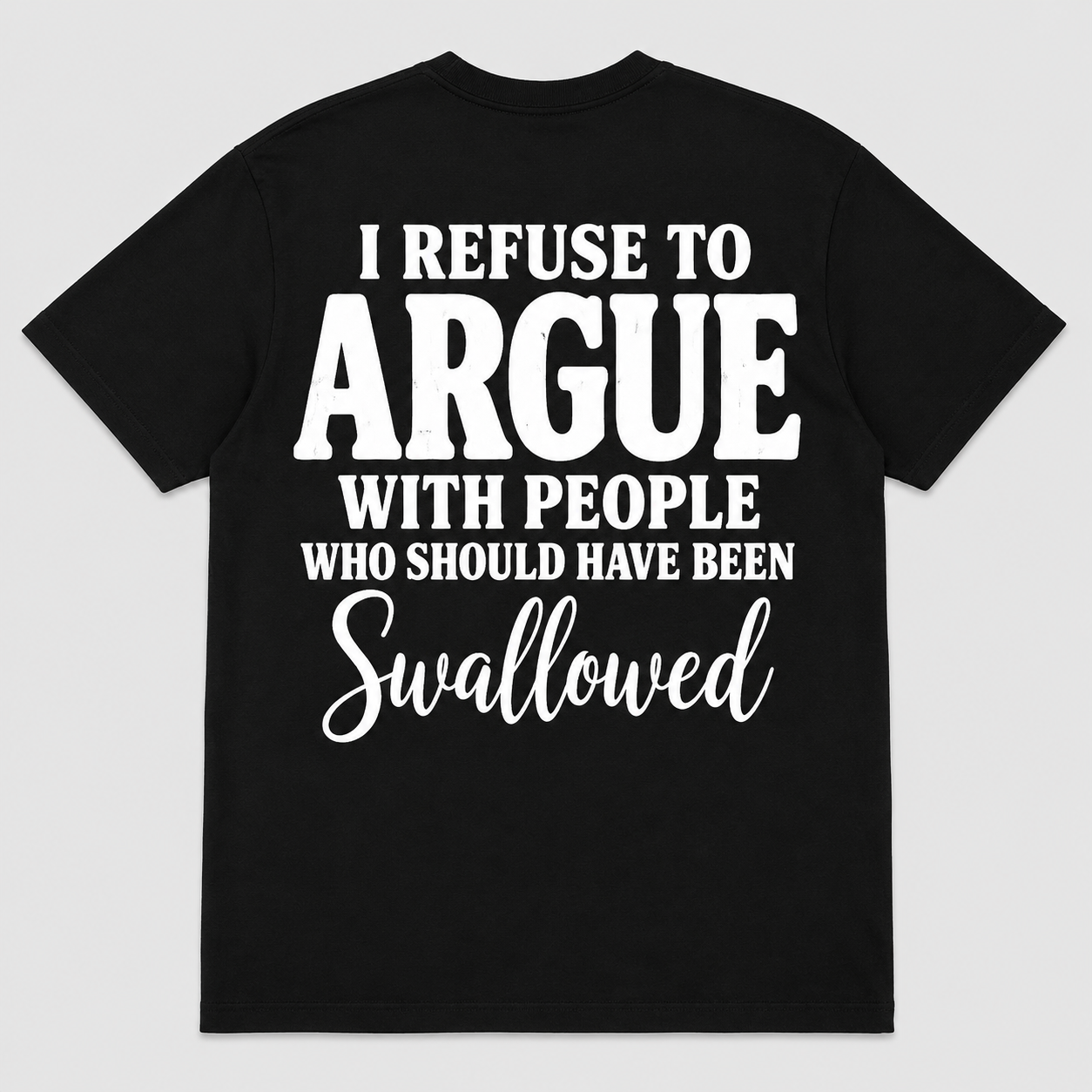 I Refuse to Argue With People Funny Sarcastic T-Shirt