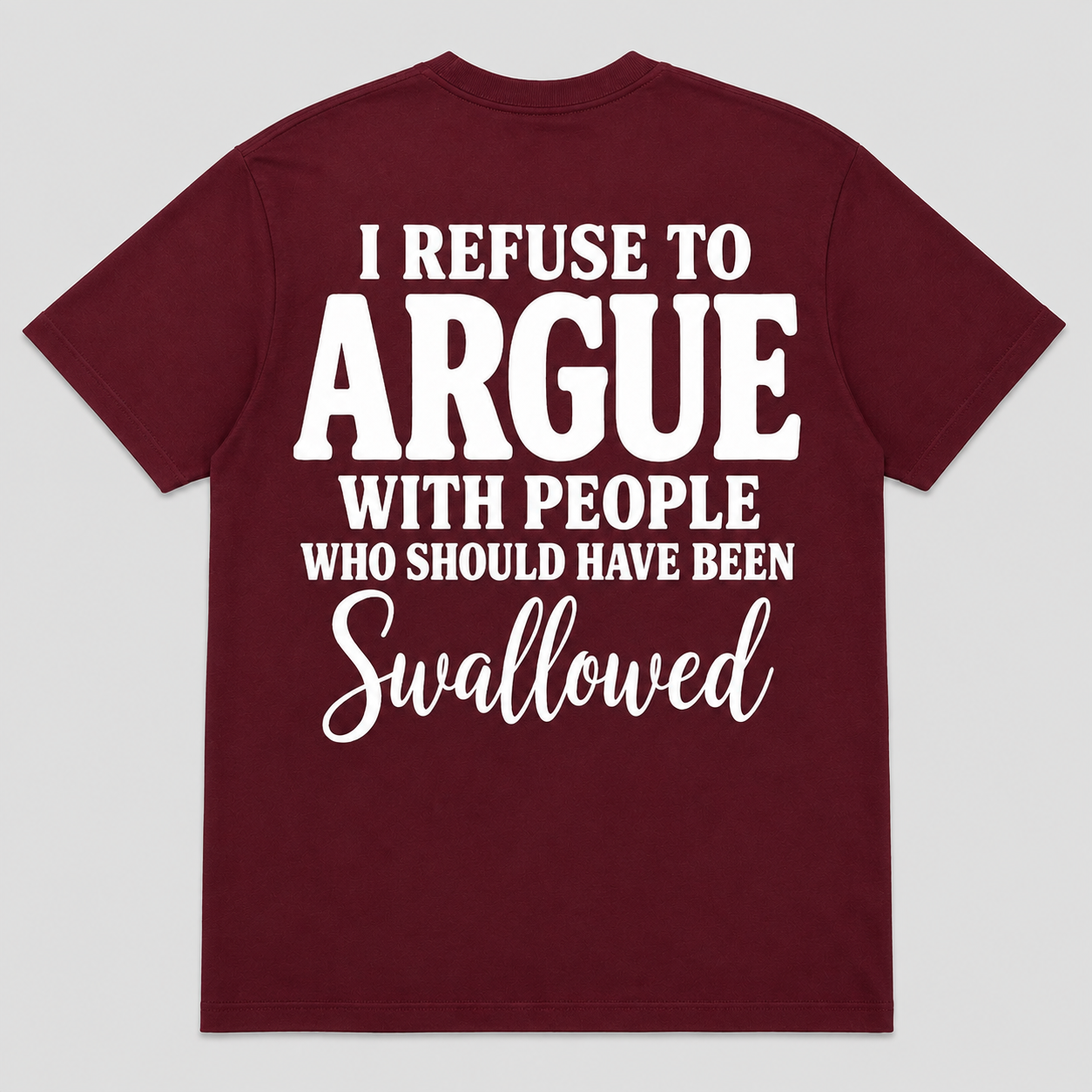 I Refuse to Argue With People Funny Sarcastic T-Shirt
