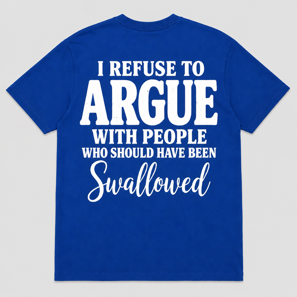 I Refuse to Argue With People Funny Sarcastic T-Shirt