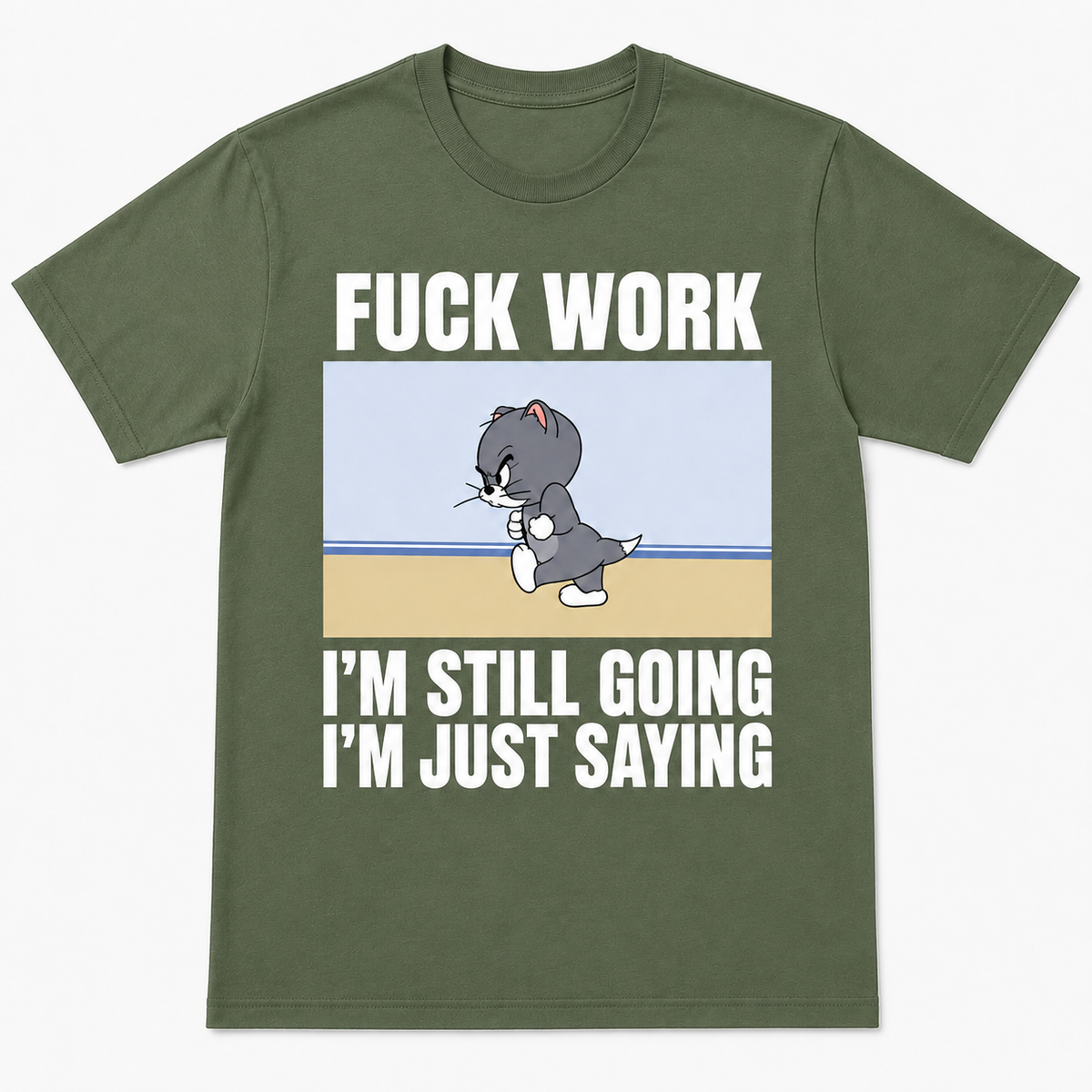 Fuck Work I’m Still Going I’m Just Saying Funny T-Shirt