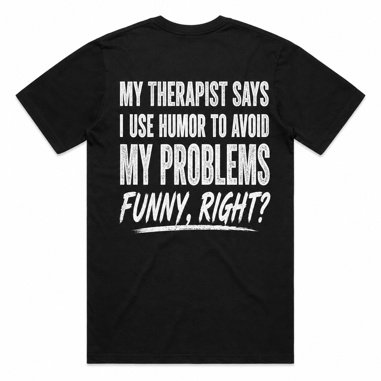 My Therapist Says I Use Humor to Avoid My Problems Funny T-Shirt