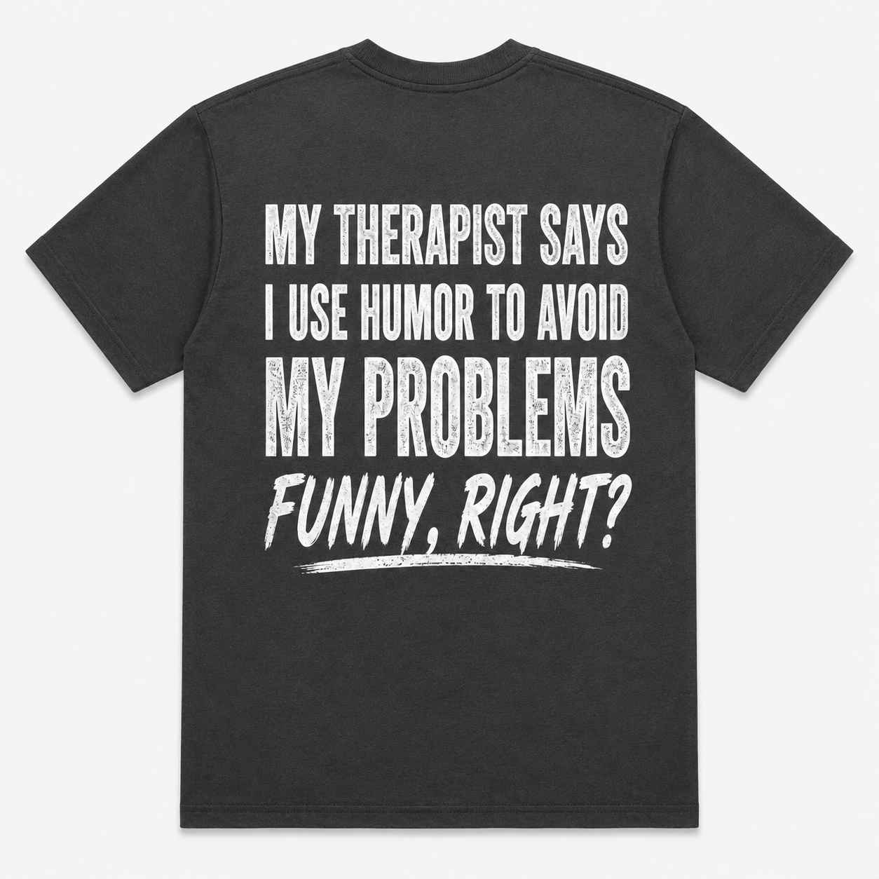 My Therapist Says I Use Humor to Avoid My Problems Funny T-Shirt