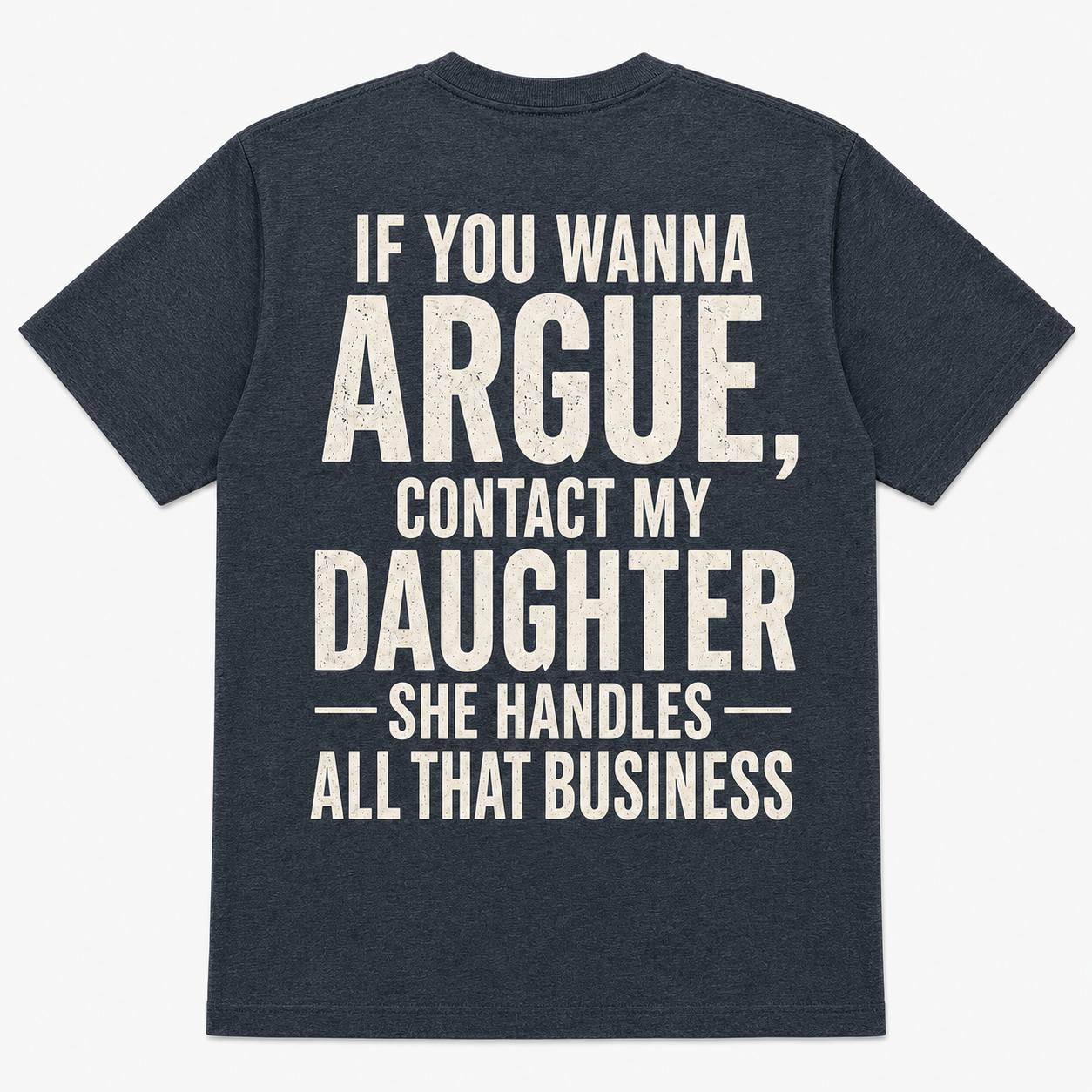 If You Wanna Argue Contact My Daughter Funny T-Shirt