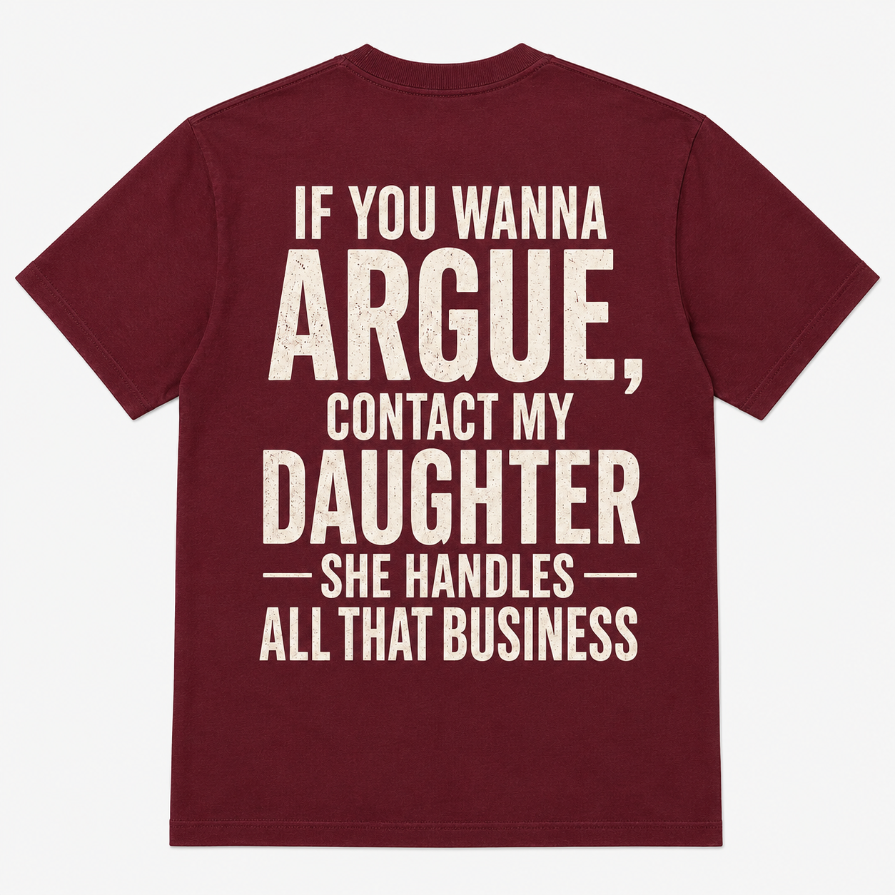 If You Wanna Argue Contact My Daughter Funny T-Shirt