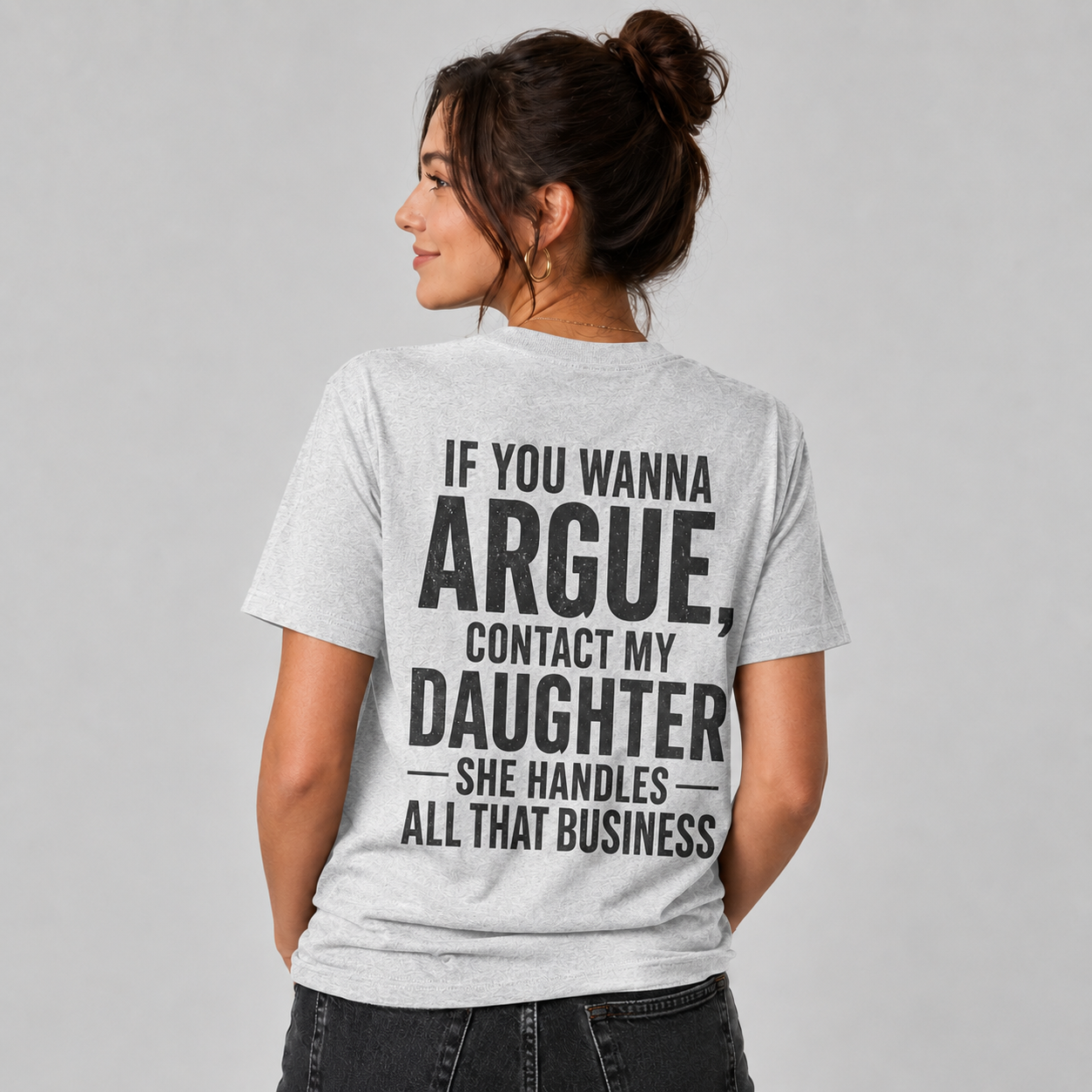 If You Wanna Argue Contact My Daughter Funny T-Shirt